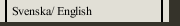 Svenska/ English